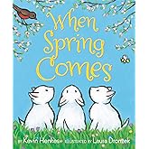 When Spring Comes: An Easter And Springtime Book For Kids – A Beautiful Sensory Story About Winter to Flowers for Kids (Ages 4-8)