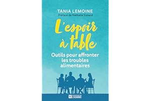 L'espoir à table: Outils pour affronter les troubles alimentaires (NON CLASSE) (French Edition)