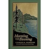 Morning and Evening: A New Edition of the Classic Devotional Based on The Holy Bible, English Standard Version