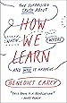 How We Learn: The Surprising Truth About When, Where, and Why It Happens