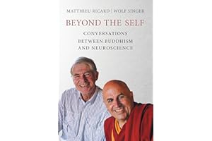 Beyond the Self: Conversations between Buddhism and Neuroscience