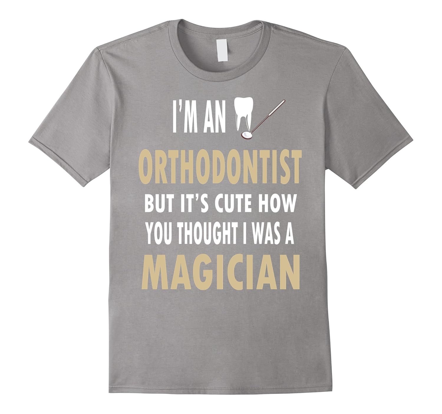 Orthodontics Shirt Pun Funny Dentist T ShirtCD Canditee