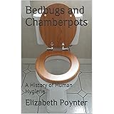 Bedbugs and Chamberpots: A History of Human Hygiene