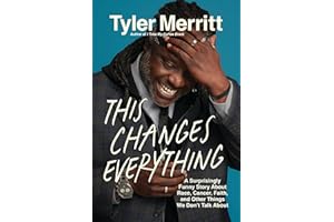 This Changes Everything: A Surprisingly Funny Story About Race, Cancer, Faith, and Other Things We Don’t Talk About
