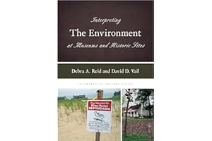 Interpreting the Environment at Museums and Historic Sites (Volume 17)