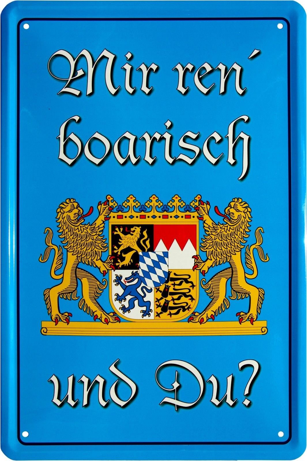 Mir Ren ´ Boarisch, and you? Bayern 20x30 Tin Sign 479