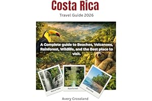 Costa Rica Travel Guide 2026: A Complete guide to Beaches, Volcanoes, Rainforest, Wildlife, and the best place to visit.