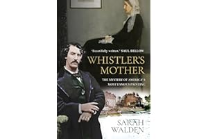 Whistler and his Mother: Biography of a Painting