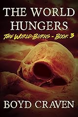 The World Hungers: A Post-Apocalyptic Story (The World Burns Book 3) Kindle Edition