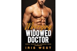 Marrying The Widowed Doctor: A Curvy Girl, Age Gap, Instalove Romance (Curvy Brides of Blossom Ford Book 5)