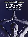 Tibetan Yoga of Movement: The Art and Practice of Yantra Yoga