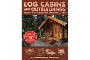 Log Cabins and Outbuildings: A Guide to Building Homes, Barns, Greenhouses, and More