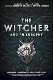 The Witcher and Philosophy: Toss a Coin to Your Philosopher (The Blackwell Philosophy and Pop Culture Series)