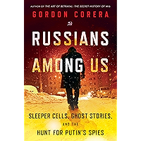 Russians Among Us: Sleeper Cells, Ghost Stories, and the Hunt for Putin's Spies book cover