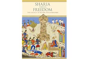 Sharia Versus Freedom: The Legacy of Islamic Totalitarianism