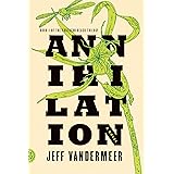 Annihilation: A Novel (The Southern Reach Trilogy, 1)