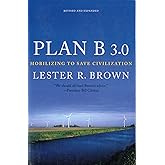 Plan B 3.0: Mobilizing to Save Civilization (Substantially Revised)
