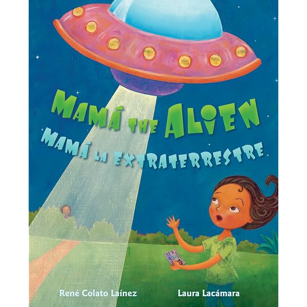 Mamá the Alien / Mamá la extraterrestre: René Colato Laínez, Laura