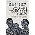 You Are Your Best Thing: Vulnerability, Shame Resilience, and the Black Experience