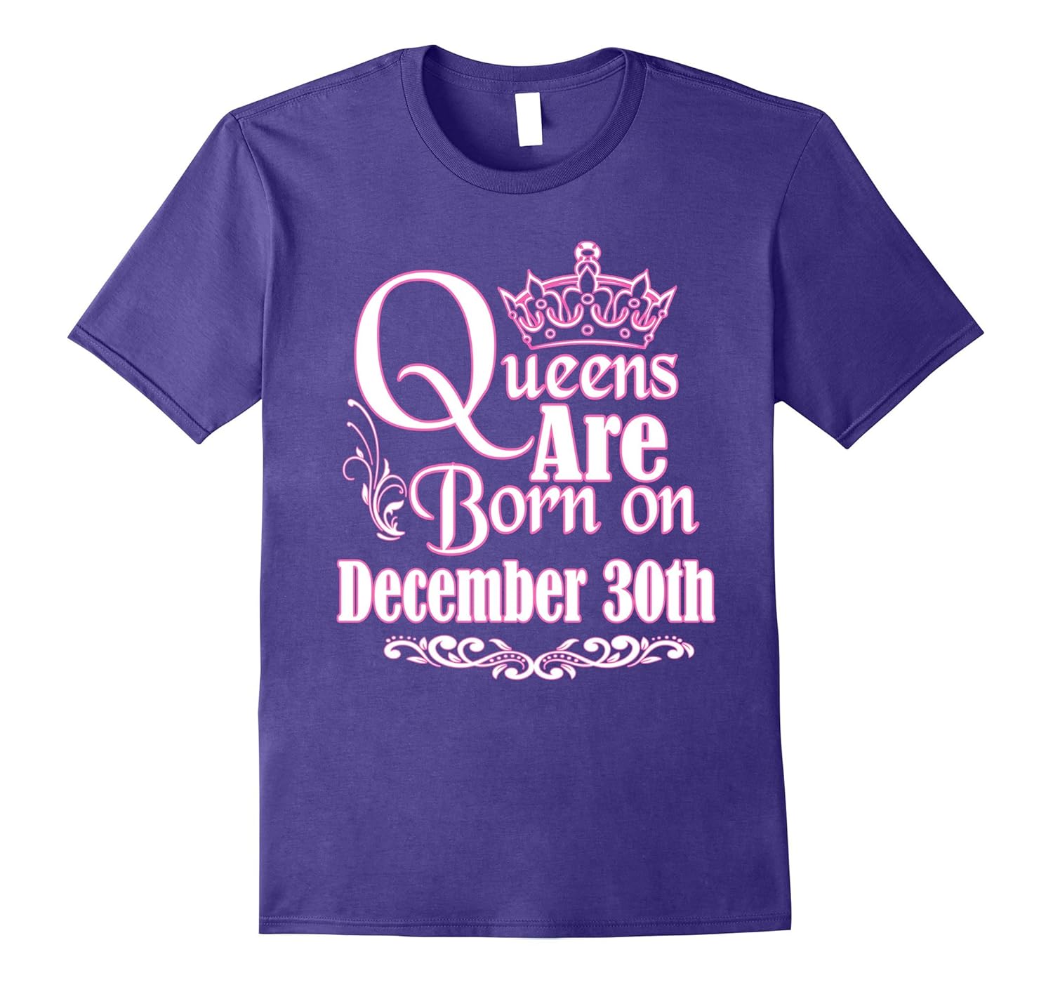 Queens Are Born On December 30th Funny Birthday T-Shirt-Rose