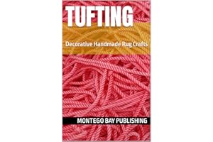 Tufting : Decorative Handmade Rug Crafts (Decorative Crafts)
