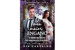 O Meu Maior Engano: O Bebê Secreto do Magnata Italiano (Irmãos Marino Livro 2) (Portuguese Edition)