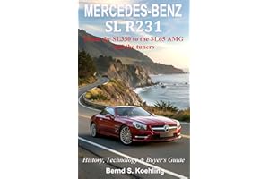Mercedes-Benz, The SL story, R231, 2026 Edition: From the SL350 to the SL65 AMG, with a comprehensive 30+ pages buyer's guide