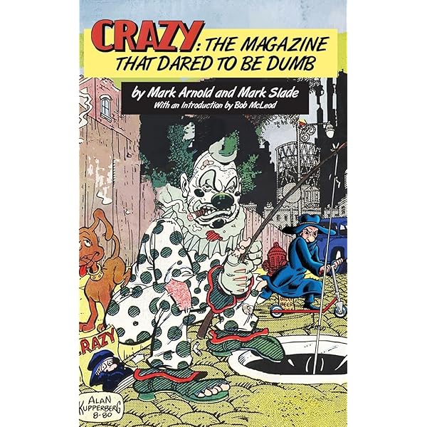 Crazy: The Magazine That Dared To Be Dumb: Arnold, Mark, Slade