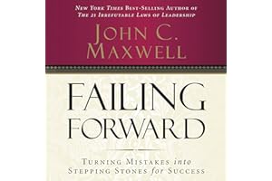 Failing Forward: How to Make the Most of Your Mistakes