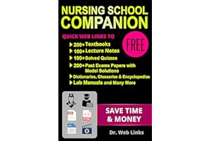 Nursing School Companion: Quick Web Links to FREE 200+ Textbooks, 100+ Lecture notes, 200+ Past exams papers with solutions, 