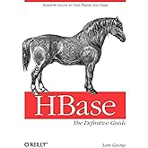 HBase: The Definitive Guide: Random Access to Your Planet-Size Data