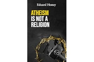 ATHEISM IS NOT A RELIGION: Religions Are a Human Invention