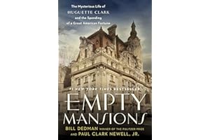 Empty Mansions: The Mysterious Life of Huguette Clark and the Spending of a Great American Fortune