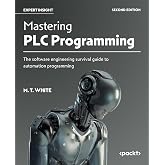 Mastering PLC Programming: The software engineering survival guide to automation programming