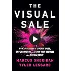 The Visual Sale: How to Use Video to Explode Sales, Drive Marketing, and Grow Your Business in a Virtual World