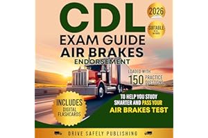 CDL Exam Guide: Air Brakes Endorsement: Loaded with 150 Practice Questions to Help You Study Smarter and Pass Your Air Brakes