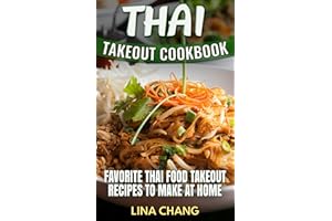 Thai Takeout Cookbook: Favorite Thai Food Takeout Recipes to Make at Home