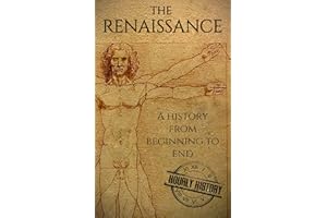 The Renaissance: A History from Beginning to End