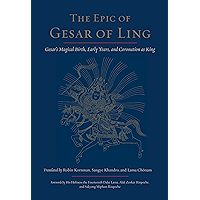 The Epic of Gesar of Ling: Gesar's Magical Birth, Early Years, and Coronation as King book cover