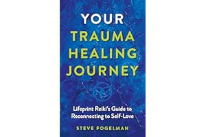 Your Trauma Healing Journey: Lifeprint Reiki's Guide to Reconnecting to Self-Love