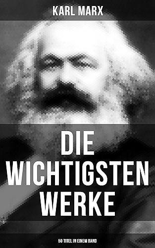 Download Die wichtigsten Werke von Karl Marx (50 Titel in einem Band): Biografie + Das Kapital + Manifest der Kommunistischen Partei + Zur Kritik der Hegelschen ... + Lohn, Preis und Profit... (German Edition) PDF