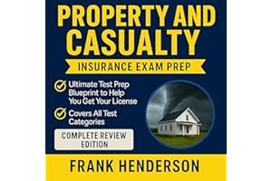 Property and Casualty Insurance Exam Prep Study Guide - Complete Review Edition: Ultimate Test Prep Blueprint to Help You Get