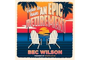 How to Have an Epic Retirement
