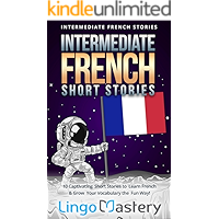 Intermediate French Short Stories: 10 Captivating Short Stories to Learn French & Grow Your Vocabulary the Fun Way… book cover