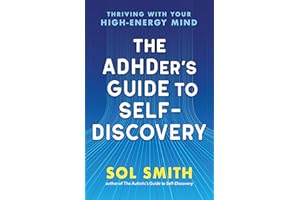 The ADHDer's Guide to Self-Discovery: Thriving with Your High-Energy Mind