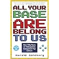 All Your Base Are Belong to Us: How Fifty Years of Videogames Conquered Pop Culture