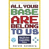 All Your Base Are Belong to Us: How Fifty Years of Videogames Conquered Pop Culture