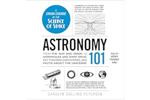 Astronomy 101: From the Sun and Moon to Wormholes and Warp Drive, Key Theories, Discoveries, and Facts about the Universe