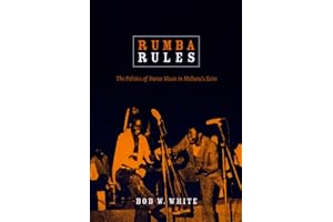 Rumba Rules: The Politics of Dance Music in Mobutu's Zaire