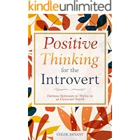 Positive Thinking for the Introvert: Harness Optimism to Thrive in an Extrovert World